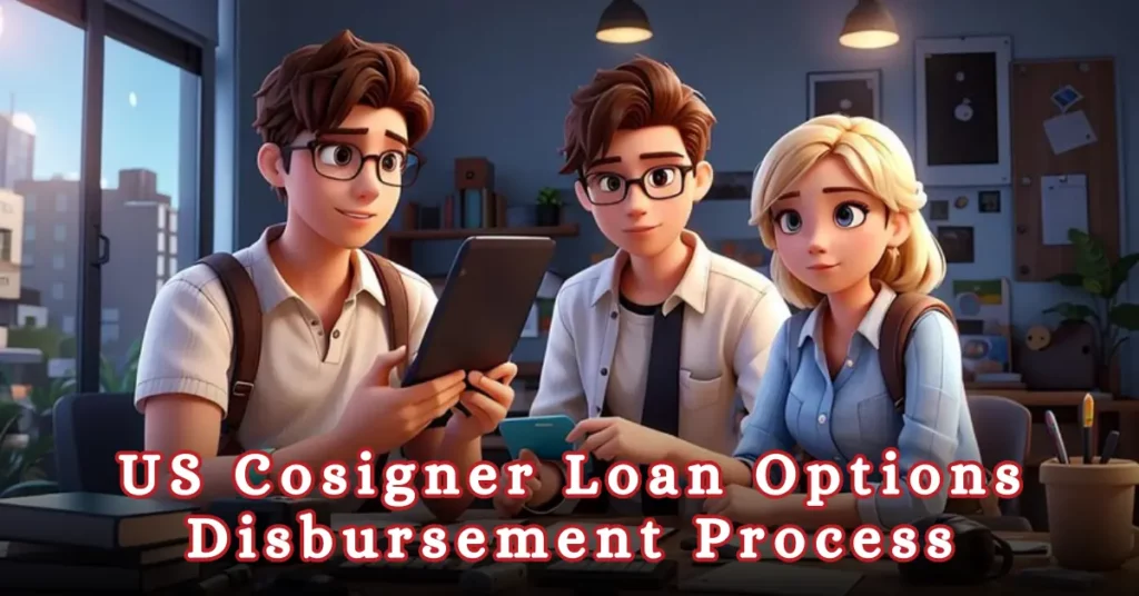 USA Cosigner Loan Disbursement Process