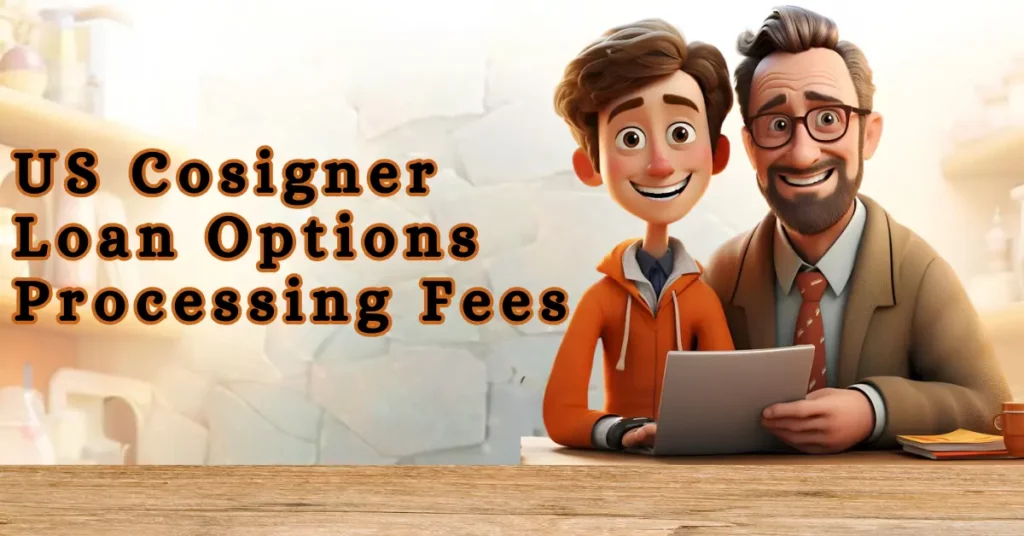 USA Cosigner Loan Processing Fees