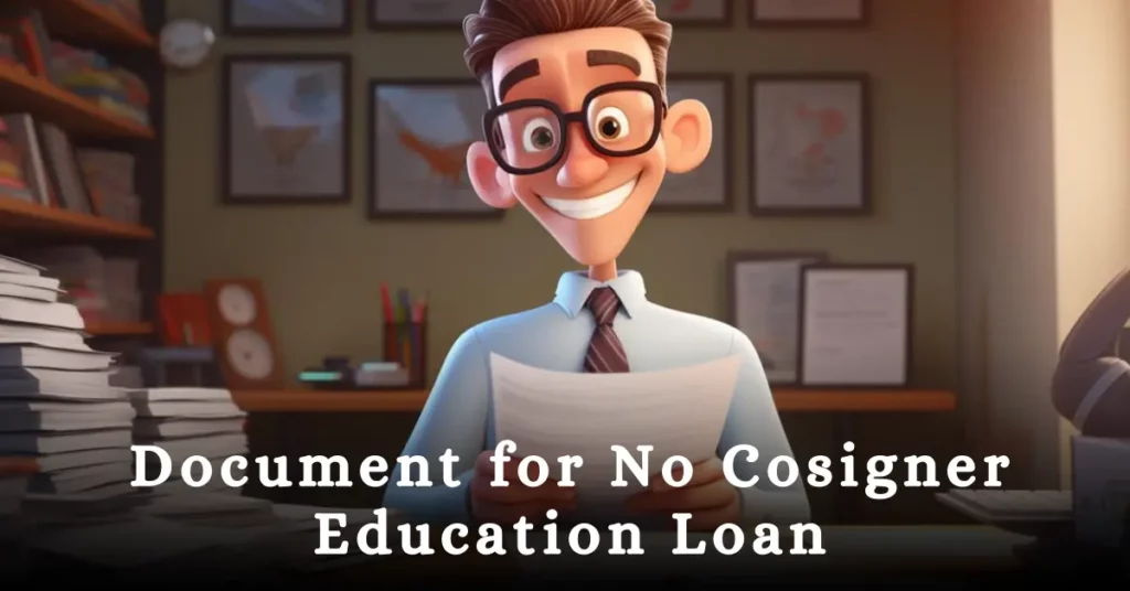 Documents Required for no-cosigner Education Loan