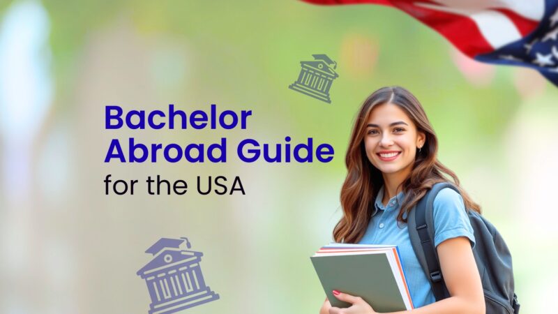 USA Bachelor’s Journey: Application to Arrival — What Students & Parents Must Prepare For.